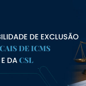 CARF reconhece possibilidade de exclusão de benefícios fiscais de ICMS das bases do IRPJ e da CSL